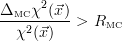      2
ΔMC-χ-(⃗x)-
  χ2(⃗x)   > RMC
