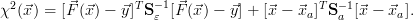 χ2(⃗x) = [⃗F(⃗x ) - ⃗y]TS -ɛ1[⃗F(⃗x) - ⃗y] + [⃗x - ⃗xa ]TS -a1[⃗x - ⃗xa].
