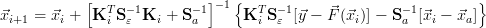            [  T  -1       -1]-1{   T - 1     ⃗        - 1        }
⃗xi+1 =  ⃗xi + K i S ɛ Ki + S a     K i Sɛ [⃗y - F (⃗xi)] - Sa [⃗xi - ⃗xa]
